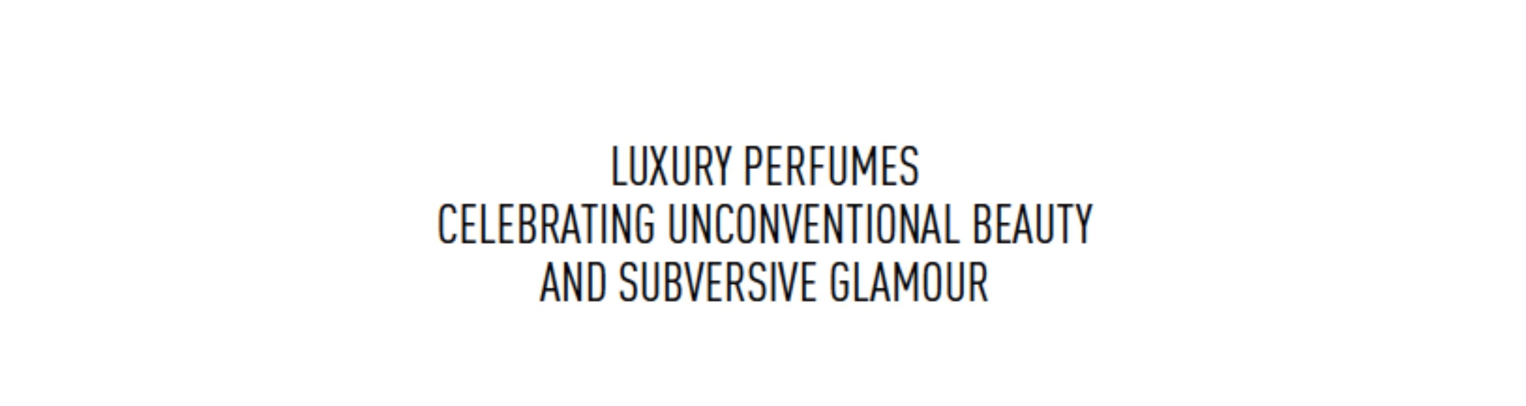 Eris Parfums tagline reads: Luxury Perfumes celebrating unconventional beauty and subversive glamour